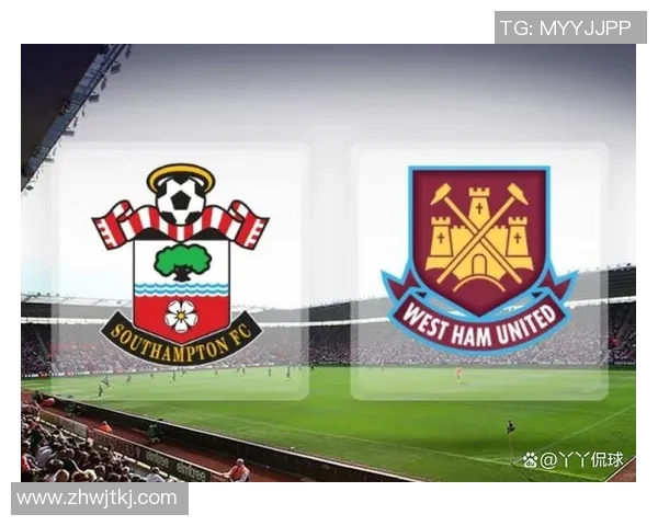 南安普顿主场迎战西汉姆联全力争胜的精彩对决即将上演